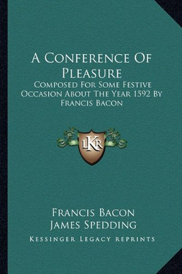Conference of Pleasure : Composed for Some Festive Occa -  NEW Francis Bacon 201