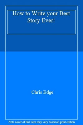 How to Write Your Best Story Ever!,Christopher Edge, Nathan Reed