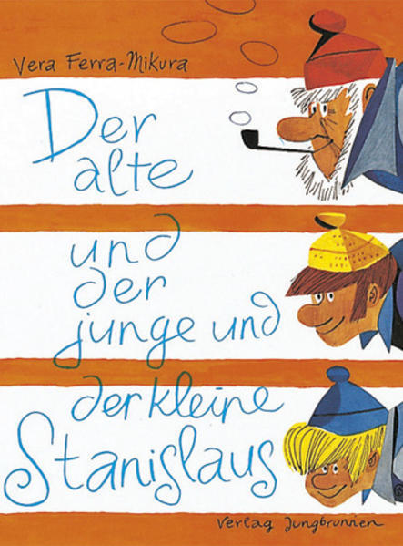 Der Alte Und Der Junge Und Der Kleine Stanislaus | Vera Ferra-mikura |