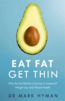 Eat Fat Get Thin: Why The Fat We Eat Is The Key To Ausdauernde