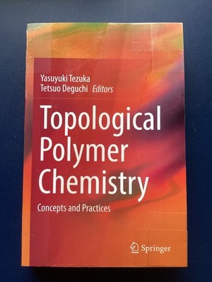 Topological Polymer Chemistry Concepts and Practices Tetsuo Deguchi , TB , 2022