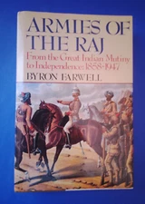 Armies of the Raj From the Great Indian Mutiny to Independence 1858-1947 1st Ed