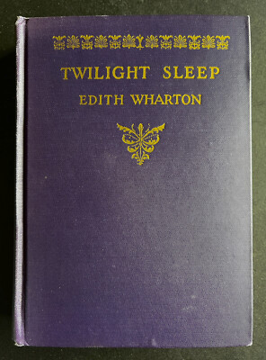 TWILIGHT SLEEP - Edith Wharton, 1927, 6th Printing, Appleton, GC