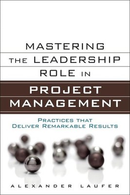 Mastering the Leadership Role in Project Management: Practices That Deliver ...