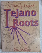 Tejano Roots; A Family Legend Dan Arellano 2005