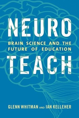 Neuroteach: Brain Science And The Future Of Education