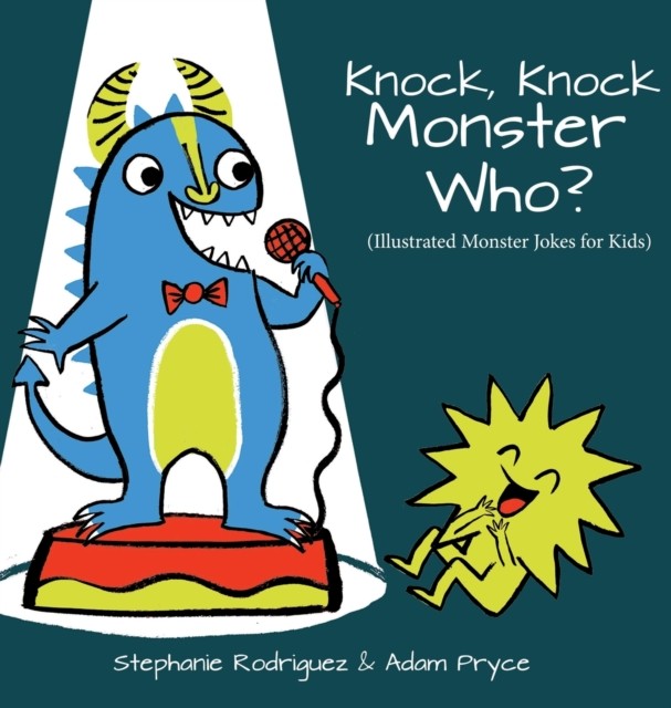 Knock, Knock, Monster Who? by Stephanie Rodriguez (Hardback Book)