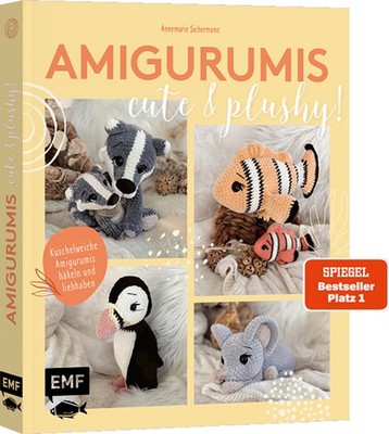 Amigurumis - cute and plushy! | Annemarie Sichermann | deutsch