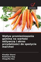 Khadija Shami (U. A.) | Wp¿Yw Promieniowania Gamma Na Warto¿¿ Od¿Ywcz¿ I...