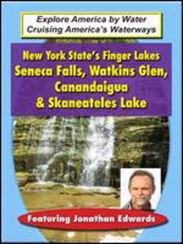 New York State's Finger Lakes: Seneca Falls, Watkins Glen, Canandaigua &: New