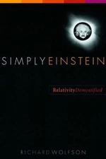 Simply Einstein : Relativity Demystified Paperback Richard Wolfso