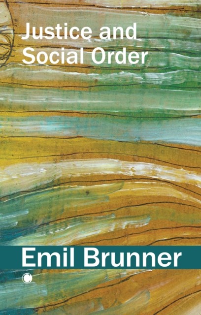 Justice and Social Order by Emil Brunner (Paperback Book)