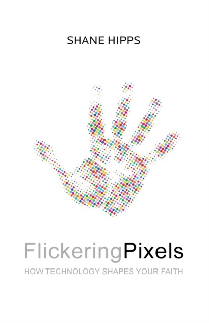 Flickering Pixels by Shane Hipps PAPERBACK 9780310350378 - Image 4