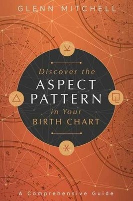Discover the Aspect Pattern in Your Birth Chart by Glenn Mitc... - 9780738762883