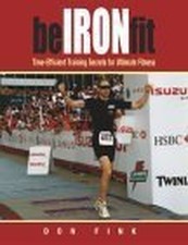 Be Iron Fit: Time-efficient Training Secrets for Ultim... by Fink, Don Paperback