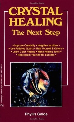 Crystal Healing: The Next Step (Llewellyn's New Age),Phyllis Gal