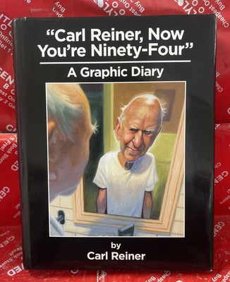 ''Carl Reiner, Now You're Ninety-Four'' A Graphic Diary 1st Ed HC SIGNED