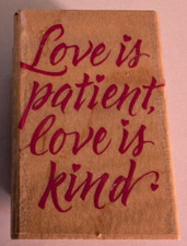 Wood/Rubber Stamp Love is patient, love is kind