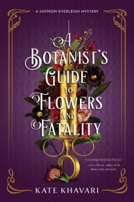 A Botanist's Guide to Flowers and Fatality (A Saffron Everleigh Mystery), Khavar