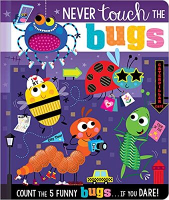 Never Touch the Bugs! by Rosie Greening, Make Believe Ideas, Ltd. (Board ...
