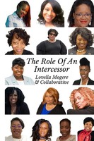 The Role Of An Intercessor Vol I Duty, Function And The Role Of An Intercessor