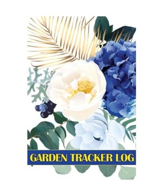Garden Tracker Log: Gardening Daily Keeper for Gardening Lover, Flowers, Fruit, 