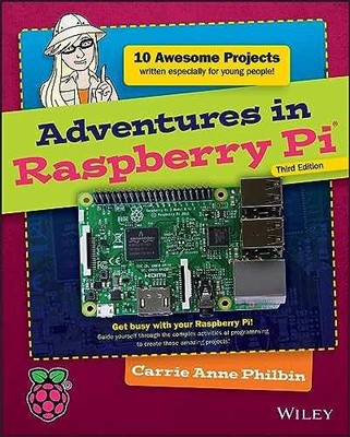 Adventures in Raspberry Pi - Paperback, by Philbin Carrie Anne - Very Good