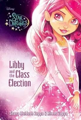 Disney Star Darlings: Libby and the Class Election, Shana Muldoon Zappa & Ahmet 