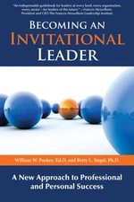 Becoming an Invitational Leader: A New Approach to Professional and Personal