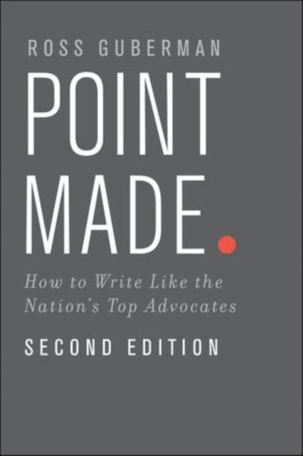 Point Made: How to Write Like the Nation's Top Advocates.by Guberman New** - Image 3