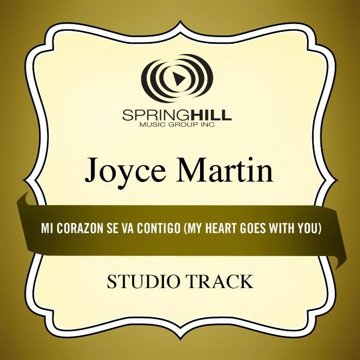 Mi Corazon Se Va Contigo (My Heart Goes ... - Joyce Martin - Accompaniment Track