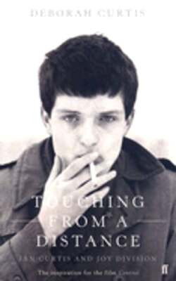 Touching from a Distance: Ian Curtis and Joy Division by Deborah Curtis: Used