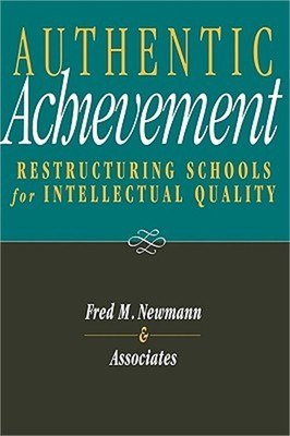 Authentic Achievement: Restructuring Schools for Intellectual Quality (Hardback