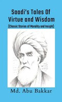 Saadi's Tales Of Virtue And Wisdom Classic Stories Of Morality And Insight Buch