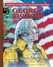George Washington: Americas Patriot (Heroes of History for Yo - VERY GOOD