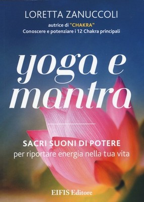 Yoga und Mantra. Heilige Kraftklänge, um Energie in dein Leben zu bringen