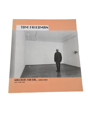 Tom Friedman: Galeria Foksal, Warszawa. Exhibition Catalog. Apr 6 - May 15, 1999