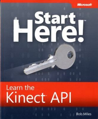 Start Here! Learn the Kinect API by Rob Miles