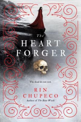 The Heart Forger: Bone Witch #2 (Bone Witch) by Chupeco, Rin