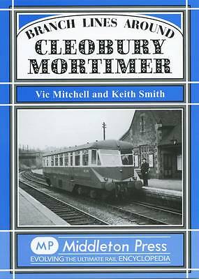 Branch Lines Around Cleobury Mortimer by Vic Mitchell, Keith Smith...