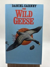 The Wild Geese by Daniel Carney 1977 1st Edition Hardcover William Heinemann