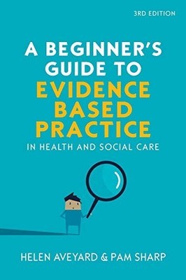 A Beginner's Guide to Evidence Based Practice in Health by Sharp, Pam 0335227082
