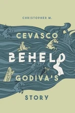Beheld: Godiva's Story by Christopher Cevasco (English) Paperback Book