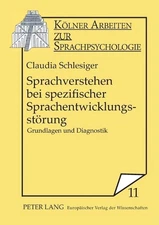 Sprachverstehen bei spezifischer Sprachentwicklungsstoerung: Grundlagen und Diag