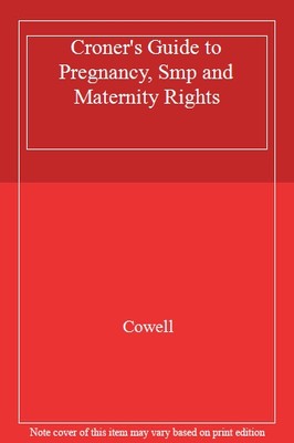 Croner's Guide to Pregnancy, Smp and Maternity Rights,Cowell