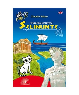 Certosina discovers Selinunte. Nuova ediz., Polizzi, Claudia