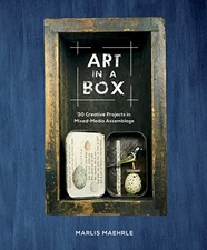 ART IN A BOX: 30 CREATIVE PROJECTS IN MIXED-MEDIA By Marlis Maehrle - Hardcover