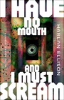 I Have No Mouth, and I Must Scream Paperback by Harlan Ellison