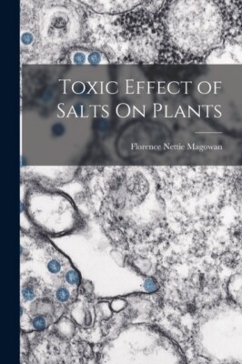 Magowan - Toxic Effect of Salts On Plants - New paperback or softback  - X555z