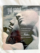 Got Parts?: an Insider's Guide to Managing Life Successfully with Dissociative